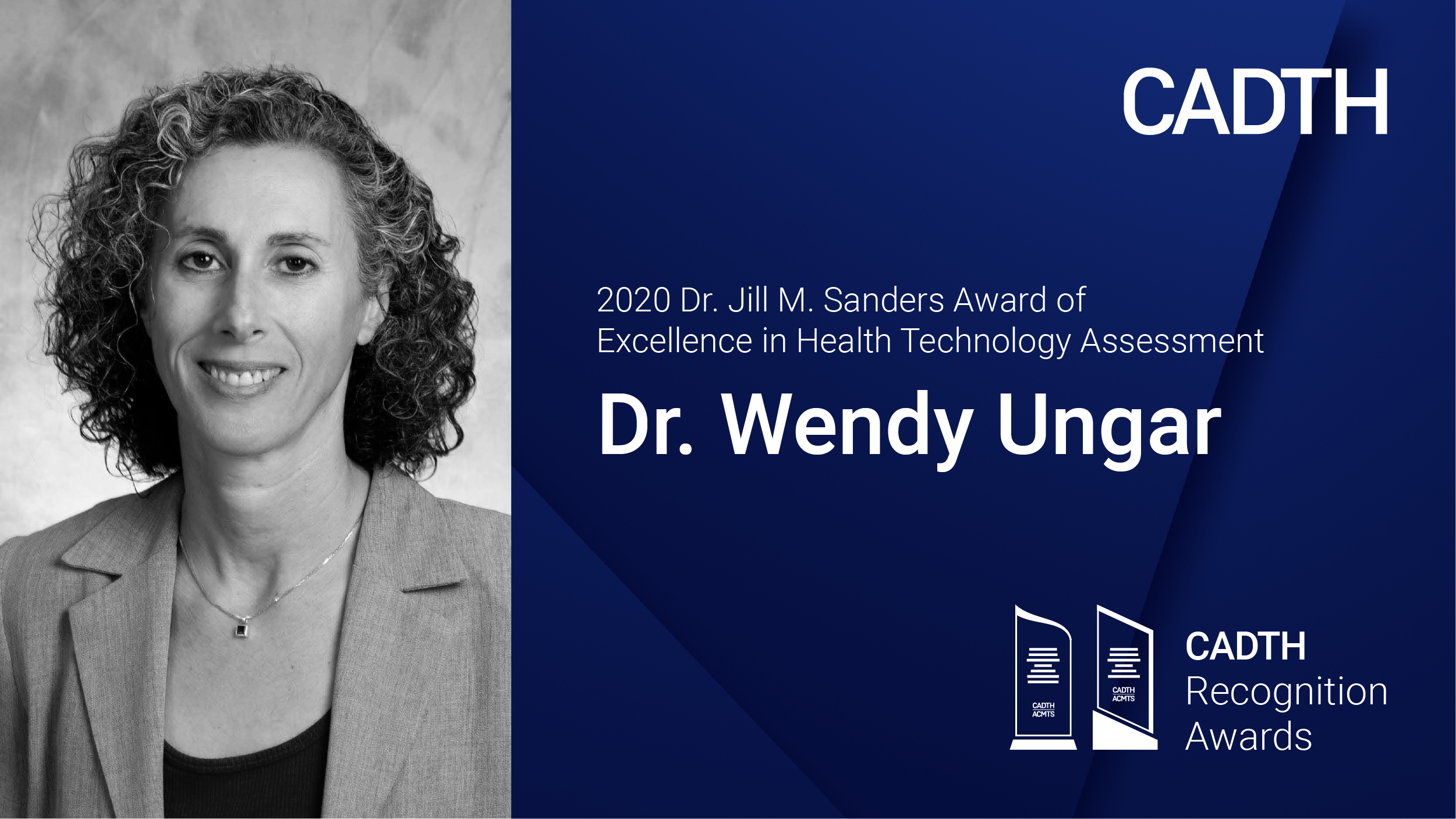 Dr. Jill M. Sanders Award of Excellence in Health Technology Assessment award winner for 2020 is Dr. Wendy Ungar